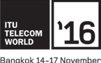 ITU Telecom World 2016 : D'éminents spécialistes du secteur des TIC attendus à Bankok